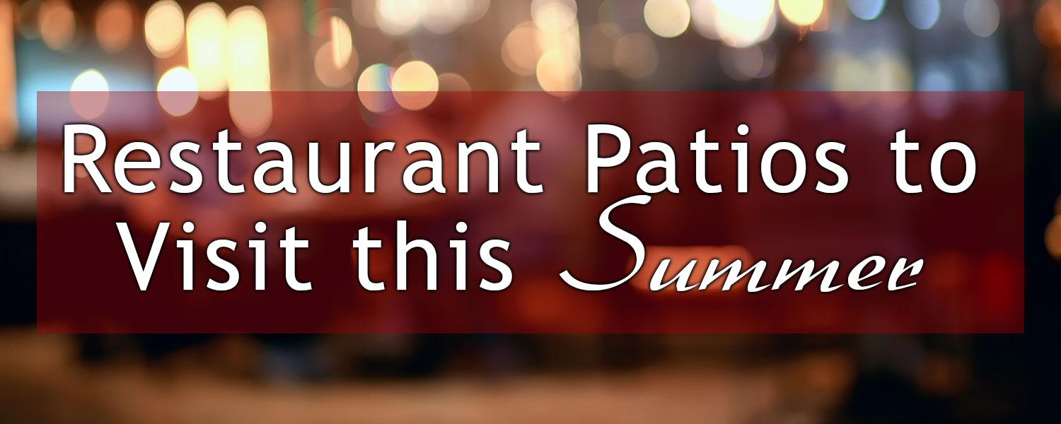 Feature photo of the restaurant patios to visit this summer. 1500 by 600 pixels